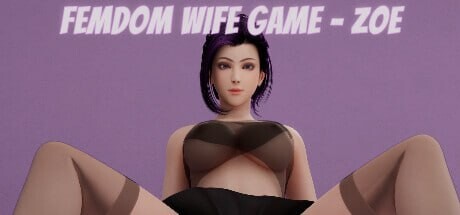 [3D互动SLG/动态/PC] 女王妻子游戏 – Zoe Femdom Wife Game – Zoe STEAM官方中文4G游戏中文版下载|无需安装解压即玩-千万少女